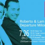 7.26 Fri 　ロベルト＆ラム Departure Milonga